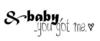 Baby You Got Me