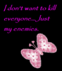 I Don't Want To Kill Everyone .... Just My Enemies