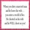 When You Date A Married Man And He Leaves His Wife You Enter A World Of Lies He Cheated On His Wife And He Will Cheat On You