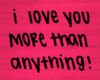 I Love You More Than Anything