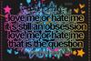 Love Me Or Hate Me