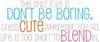 Life Is Too Short To Blend In