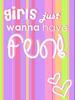 Girls Just Wanna Have Fun