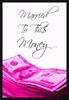 Married To This Money - Pink Dollars