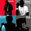 IHustle IDont Give A F*ck IDrink That Hpno IRob Take Money