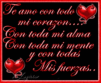 Te Amo Con Todo Mi Corazon Con Toda Mi Alma Con Toda Mi Mente Y Con Todas Mis Fuerzas