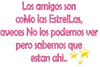 Los Amigos Son Como Las Estrellas Aveces No Los Podemos Ver Pero Sabemos Que Estan Ahi