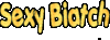 Sexy Biatch