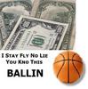 I Stay Fly No Lie You Kno This Ballin