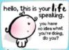  Hello, this is your life