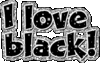 I love black