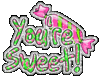 You're Sweet
